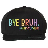 Bye Bruh Teacher Happy Last Day Of School Hello Summer Funny Wool Snapback Cap