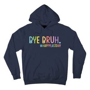 Bye Bruh Teacher Happy Last Day Of School Hello Summer Funny Tall Hoodie