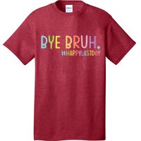 Bye Bruh Teacher Happy Last Day Of School Hello Summer Funny T-Shirt