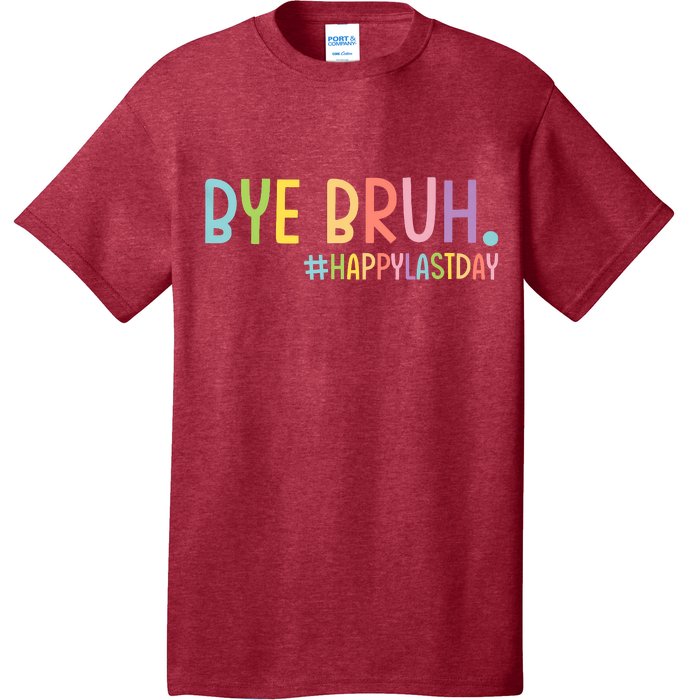 Bye Bruh Teacher Happy Last Day Of School Hello Summer Funny T-Shirt