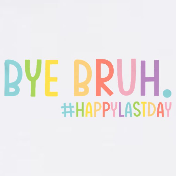 Bye Bruh Teacher Happy Last Day Of School Hello Summer Funny Garment-Dyed Sweatshirt