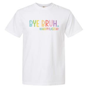 Bye Bruh Teacher Happy Last Day Of School Hello Summer Funny Garment-Dyed Heavyweight T-Shirt