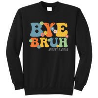 Bye Bruh Teacher Happy Last Day of School Hello Summer Funny Sweatshirt