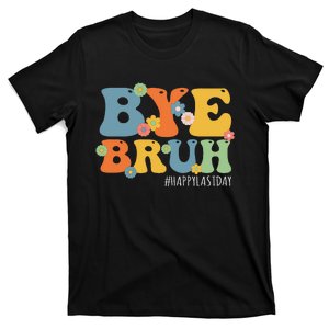 Bye Bruh Teacher Happy Last Day of School Hello Summer Funny T-Shirt