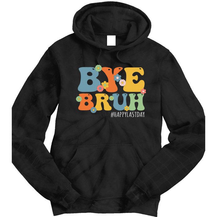 Bye Bruh Teacher Happy Last Day of School Hello Summer Funny Tie Dye Hoodie