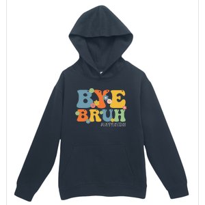 Bye Bruh Teacher Happy Last Day of School Hello Summer Funny Urban Pullover Hoodie