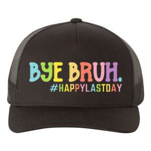 Bye Bruh Teacher Happy Last Day of School Hello Summer Funny Yupoong Adult 5-Panel Trucker Hat