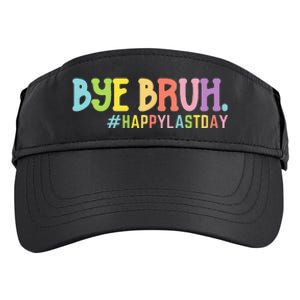 Bye Bruh Teacher Happy Last Day of School Hello Summer Funny Adult Drive Performance Visor