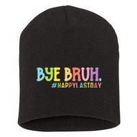 Bye Bruh Teacher Happy Last Day of School Hello Summer Funny Short Acrylic Beanie