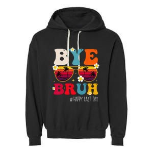 bye bruh teacher happy last day of school Garment-Dyed Fleece Hoodie