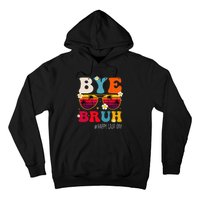 bye bruh teacher happy last day of school Hoodie