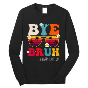 bye bruh teacher happy last day of school Long Sleeve Shirt