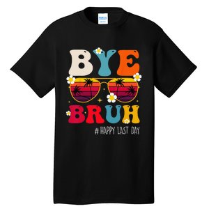 bye bruh teacher happy last day of school Tall T-Shirt