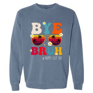 bye bruh teacher happy last day of school Garment-Dyed Sweatshirt