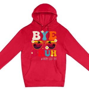 bye bruh teacher happy last day of school Premium Pullover Hoodie