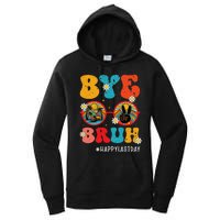 Bye Bruh Teacher Happy Last Day of School Hello Summer Funny Women's Pullover Hoodie