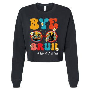 Bye Bruh Teacher Happy Last Day of School Hello Summer Funny Cropped Pullover Crew