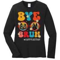 Bye Bruh Teacher Happy Last Day of School Hello Summer Funny Ladies Long Sleeve Shirt