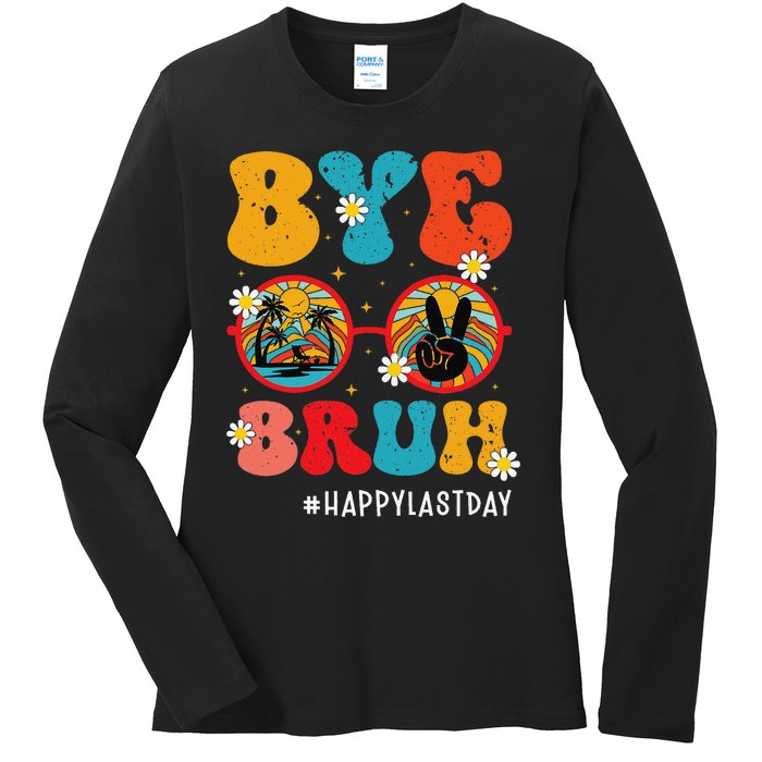 Bye Bruh Teacher Happy Last Day of School Hello Summer Funny Ladies Long Sleeve Shirt