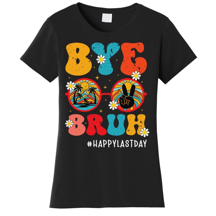 Bye Bruh Teacher Happy Last Day of School Hello Summer Funny Women's T-Shirt