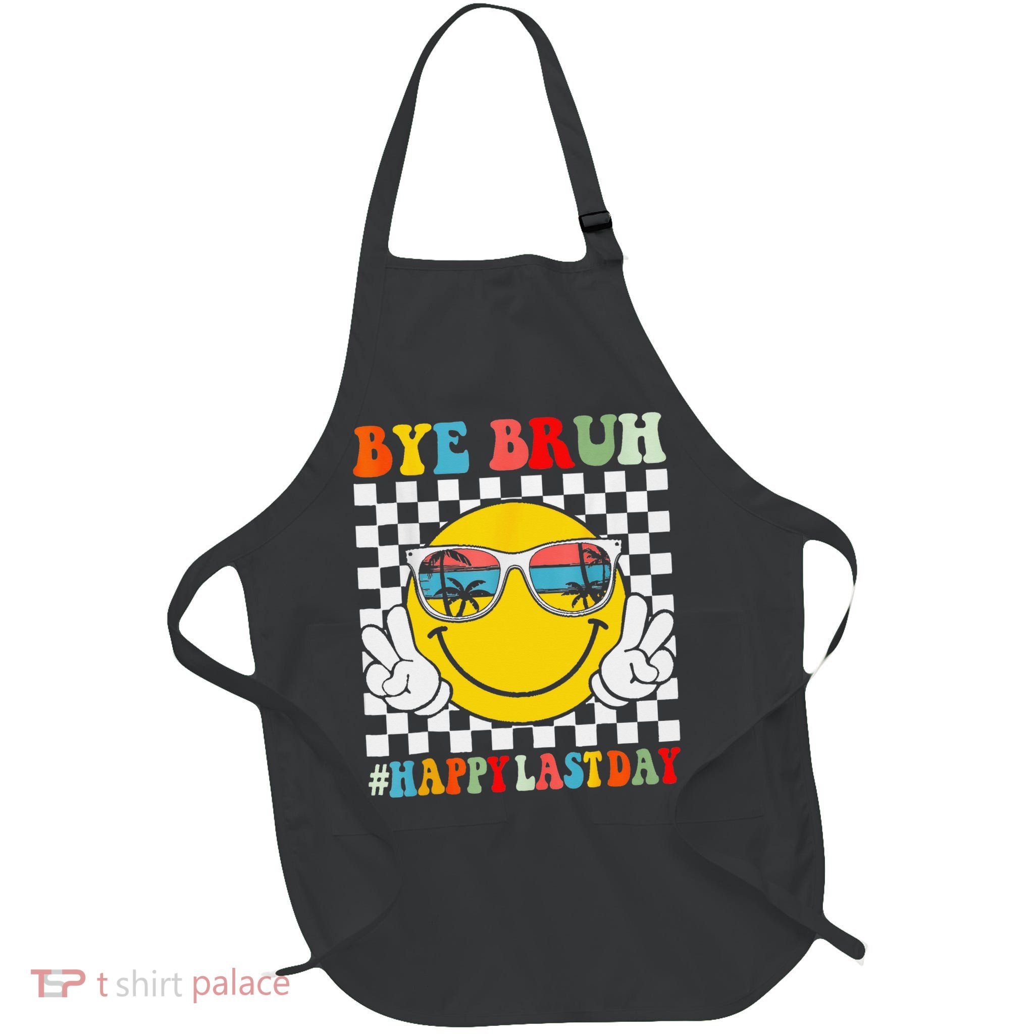 Bye Bruh Teacher Happy Last Day Of School Hello Summer Full-Length Apron With Pockets