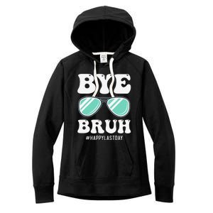 Bye Bruh Teacher Happy Last Day of School Hello Summer Funny Women's Fleece Hoodie