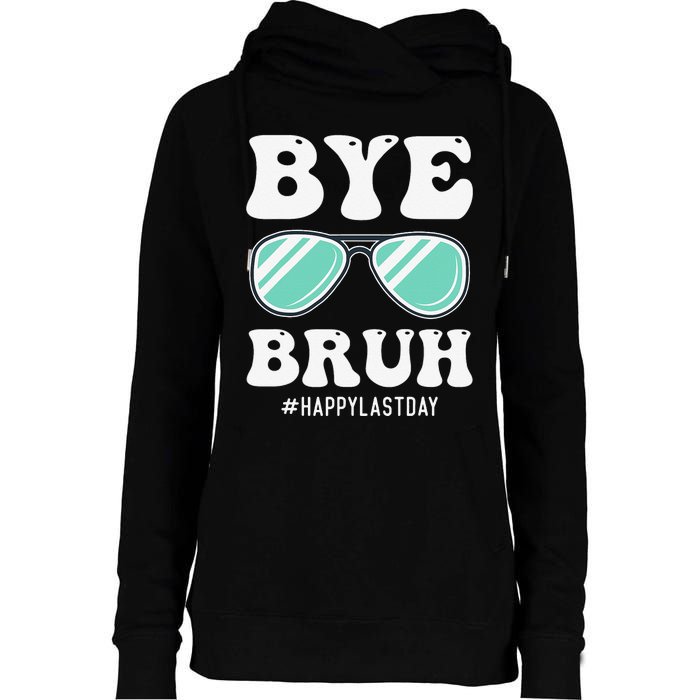 Bye Bruh Teacher Happy Last Day of School Hello Summer Funny Womens Funnel Neck Pullover Hood