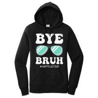 Bye Bruh Teacher Happy Last Day of School Hello Summer Funny Women's Pullover Hoodie