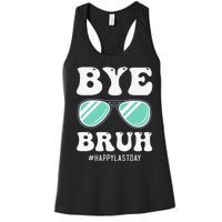 Bye Bruh Teacher Happy Last Day of School Hello Summer Funny Women's Racerback Tank