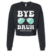 Bye Bruh Teacher Happy Last Day of School Hello Summer Funny Cropped Pullover Crew