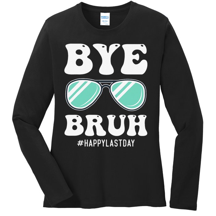 Bye Bruh Teacher Happy Last Day of School Hello Summer Funny Ladies Long Sleeve Shirt