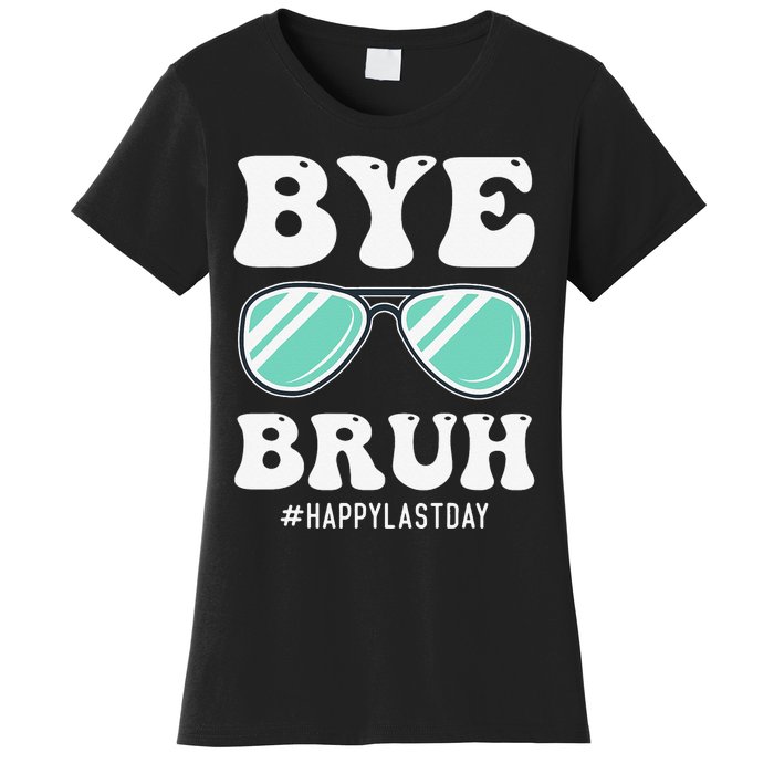 Bye Bruh Teacher Happy Last Day of School Hello Summer Funny Women's T-Shirt