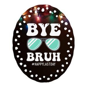 Bye Bruh Teacher Happy Last Day of School Hello Summer Funny Ceramic Oval Ornament