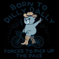 Bear Born To Dilly Dally Forced To Pick Up The Pace 16oz Travel Tumbler