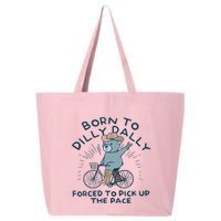 Bear Born To Dilly Dally Forced To Pick Up The Pace 25L Jumbo Tote