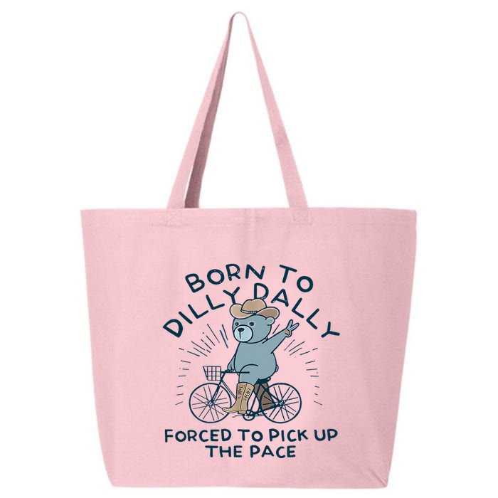 Bear Born To Dilly Dally Forced To Pick Up The Pace 25L Jumbo Tote