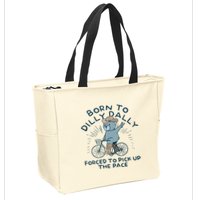 Bear Born To Dilly Dally Forced To Pick Up The Pace Zip Tote Bag