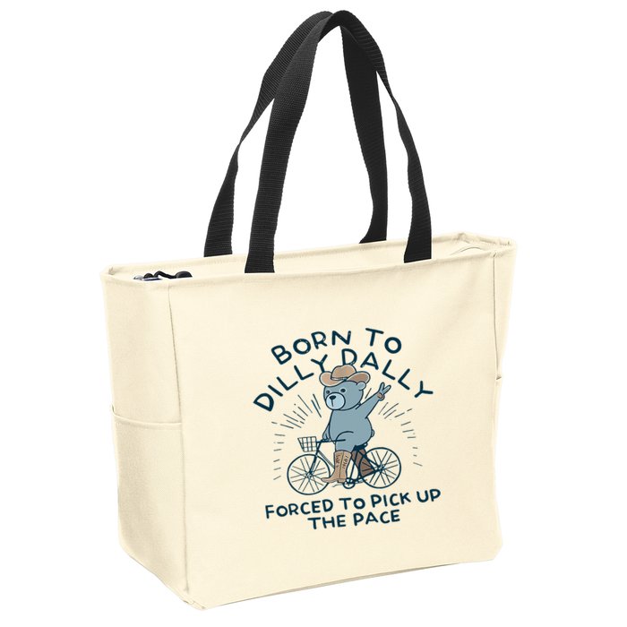 Bear Born To Dilly Dally Forced To Pick Up The Pace Zip Tote Bag