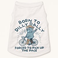 Bear Born To Dilly Dally Forced To Pick Up The Pace Doggie Tank