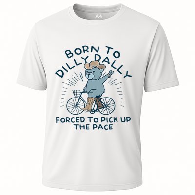 Bear Born To Dilly Dally Forced To Pick Up The Pace Cooling Performance Crew T-Shirt