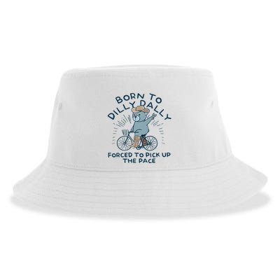 Bear Born To Dilly Dally Forced To Pick Up The Pace Sustainable Bucket Hat