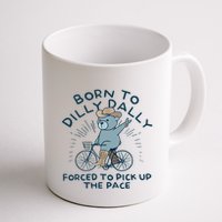 Bear Born To Dilly Dally Forced To Pick Up The Pace Mug