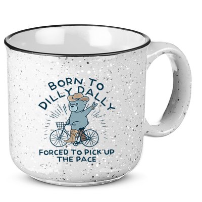 Bear Born To Dilly Dally Forced To Pick Up The Pace 15oz Campfire Ceramic Mug