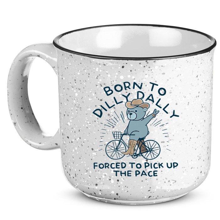Bear Born To Dilly Dally Forced To Pick Up The Pace 15oz Campfire Ceramic Mug