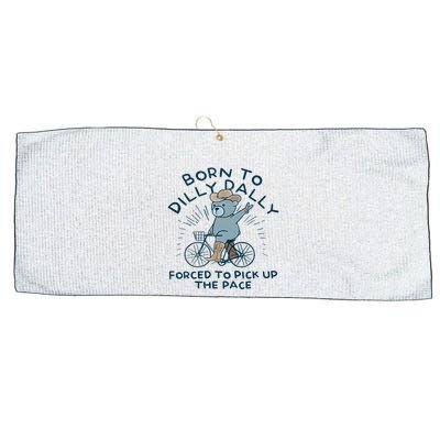 Bear Born To Dilly Dally Forced To Pick Up The Pace Large Microfiber Waffle Golf Towel