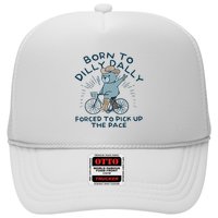 Bear Born To Dilly Dally Forced To Pick Up The Pace Hat