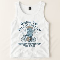 Bear Born To Dilly Dally Forced To Pick Up The Pace Tank Top
