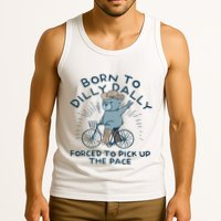 Bear Born To Dilly Dally Forced To Pick Up The Pace Tank Top