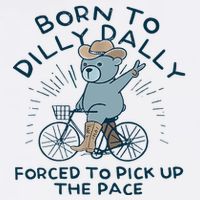 Bear Born To Dilly Dally Forced To Pick Up The Pace Tank Top
