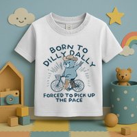 Bear Born To Dilly Dally Forced To Pick Up The Pace Toddler T-Shirt